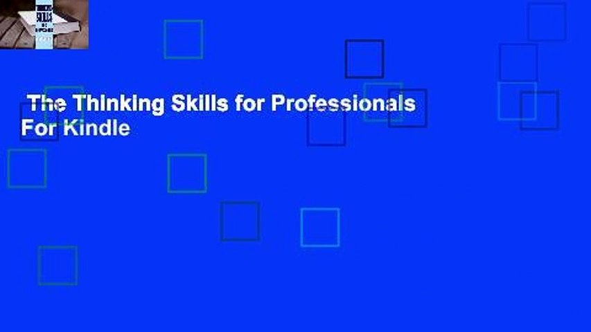 The Thinking Skills for Professionals  For Kindle