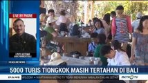 Penerbangan Ditutup, 5.000 Turis Tiongkok Masih Tertahan di Bali
