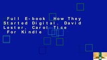 Full E-book  How They Started Digital. David Lester, Carol Tice  For Kindle