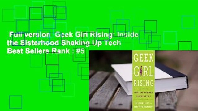 Full version Geek Girl Rising: Inside the Sisterhood Shaking Up Tech Best Sellers Rank : #5