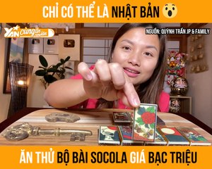 CÙNG ĂN CÙNG LĂN II CHỈ CÓ THỂ LÀ NHẬT BẢN - ĂN THỬ BỘ BÀI SOCOLA GIÁ BẠC TRIỆU