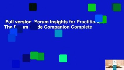 Full version  Scrum Insights for Practitioners: The Scrum Guide Companion Complete