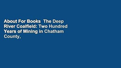 About For Books  The Deep River Coalfield: Two Hundred Years of Mining in Chatham County, North