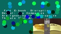 Full E-book  Disruption Denial: Why Companies Are Ignoring the Disruptive Threats That Are
