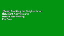 [Read] Fracking the Neighborhood: Reluctant Activists and Natural Gas Drilling  For Free