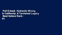 Full E-book  Hydraulic Mining in California: A Tarnished Legacy  Best Sellers Rank : #4