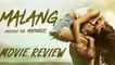 Malang MOVIE REVIEW | Disha Patani | Aditya Roy Kapur | Anil Kapoor