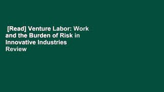 [Read] Venture Labor: Work and the Burden of Risk in Innovative Industries  Review