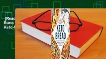 [Read] Keto Bread: From Bagels and Buns to Crusts and Muffins, 100 Low-Carb, Keto-Friendly Breads