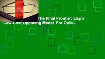 About For Books  The Final Frontier: E&p's Low-Cost Operating Model  For Online
