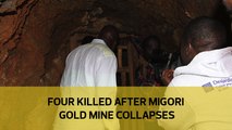 Four killed after Migori gold mine collapses