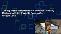 [Read] Fresh Start Bariatric Cookbook: Healthy Recipes to Enjoy Favorite Foods After Weight-Loss