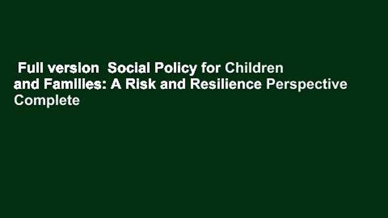 Full version  Social Policy for Children and Families: A Risk and Resilience Perspective Complete