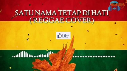 Satu nama tetap di hati reggae cover