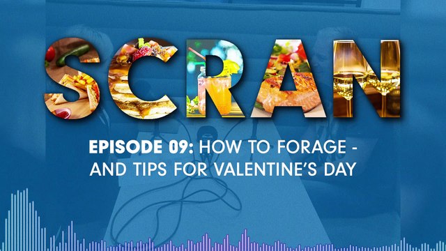 Scran - Episode 009: How to forage - and tips for Valentine's Day