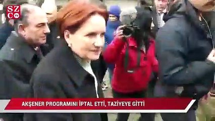 Akşener programını iptal etti, taziyeye gitti