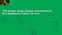 Full version  Green Careers: Choosing Work for a Sustainable Future  For Free