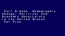 Full E-book  Demographic Change: Political and Economic Uncertainty in the United States  For Free