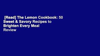 [Read] The Lemon Cookbook: 50 Sweet & Savory Recipes to Brighten Every Meal  Review