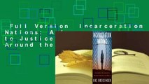 Full Version  Incarceration Nations: A Journey to Justice in Prisons Around the World  Best