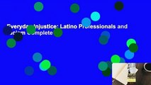 Everyday Injustice: Latino Professionals and Racism Complete