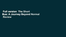 Full version  The Short Bus: A Journey Beyond Normal  Review