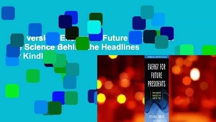 Full version  Energy for Future Presidents: The Science Behind the Headlines  For Kindle