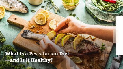 Download Video: What Is a Pescatarian Diet—and Is It Healthy?