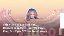 This Video of J.Lo and Her Super Bowl Dancers Is So Cute—but We Can't Keep Our Eyes Off Her Toned Arms