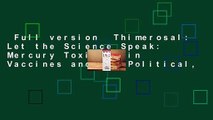 Full version  Thimerosal: Let the Science Speak: Mercury Toxicity in Vaccines and the Political,