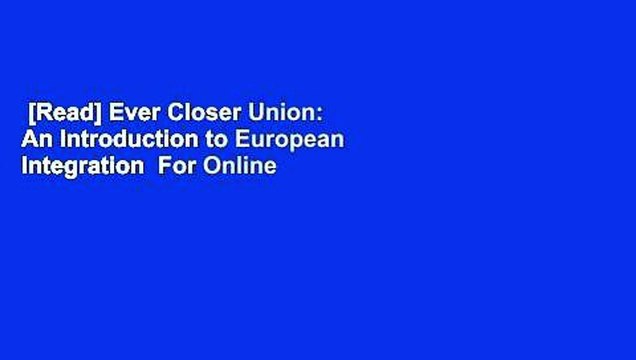 [Read] Ever Closer Union: An Introduction to European Integration For Online
