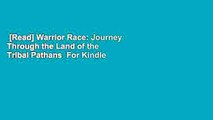 [Read] Warrior Race: Journey Through the Land of the Tribal Pathans  For Kindle