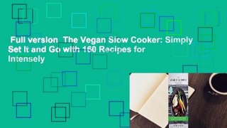 Full version  The Vegan Slow Cooker: Simply Set It and Go with 160 Recipes for Intensely