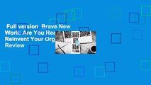 Full version  Brave New Work: Are You Ready to Reinvent Your Organization?  Review