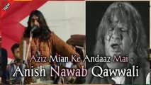 AZIZ MIAN KE ANDAAZ ME ANISH NAWAB NEW QAWWALI 2020 || Brand new anis nawab qawwali from tarapur