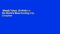 [Read] Tokyo, 29 Walks in the World's Most Exciting City Complete