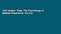 Full version  Flow: The Psychology of Optimal Experience  Review