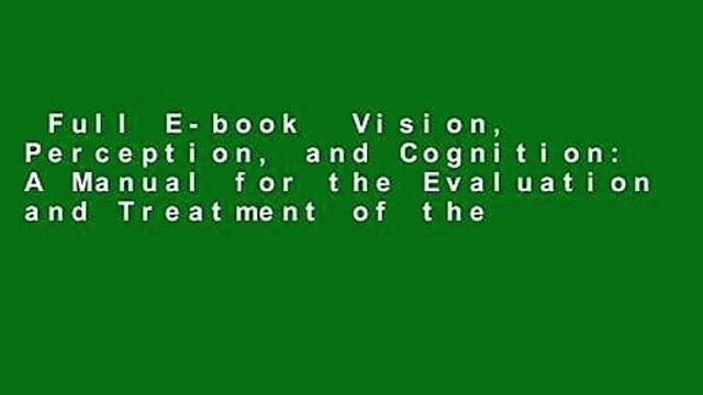 Full E-book Vision, Perception, and Cognition: A Manual for the Evaluation and Treatment of the