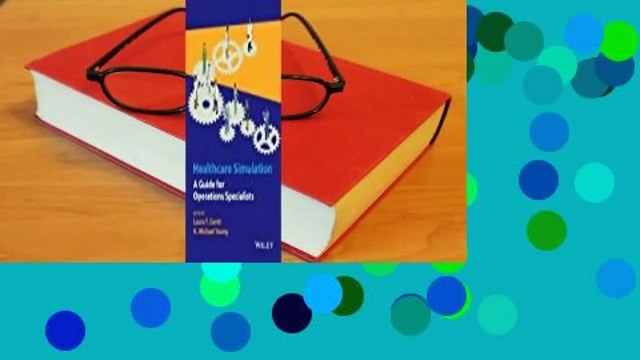 [Read] Healthcare Simulation: A Guide for Operations Specialists Best Sellers Rank : #1