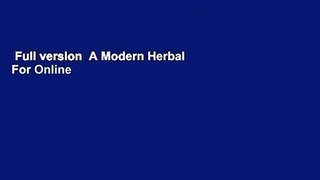 Full version  A Modern Herbal  For Online