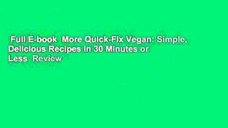 Full E-book  More Quick-Fix Vegan: Simple, Delicious Recipes in 30 Minutes or Less  Review