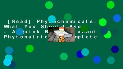 [Read] Phytochemicals: What You Should Know - A Quick Booklet about Phytonutrients Complete