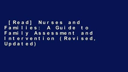 [Read] Nurses and Families: A Guide to Family Assessment and Intervention (Revised, Updated)