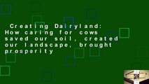 Creating Dairyland: How caring for cows saved our soil, created our landscape, brought prosperity