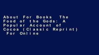 About For Books  The Food of the Gods: A Popular Account of Cocoa (Classic Reprint)  For Online
