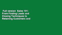Full version  Sales 101: From Finding Leads and Closing Techniques to Retaining Customers and