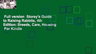 Full version  Storey's Guide to Raising Rabbits, 4th Edition: Breeds, Care, Housing  For Kindle
