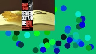 Between Debt and the Devil: Money, Credit, and Fixing Global Finance Complete
