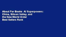 About For Books  AI Superpowers: China, Silicon Valley, and the New World Order  Best Sellers Rank