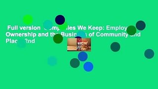 Full version  Companies We Keep: Employee Ownership and the Business of Community and Place, 2nd